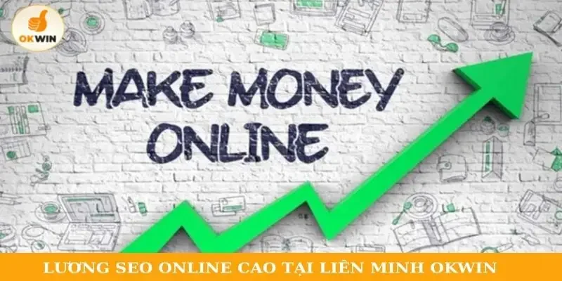 Lương SEO online cao tại Liên Minh Okwin