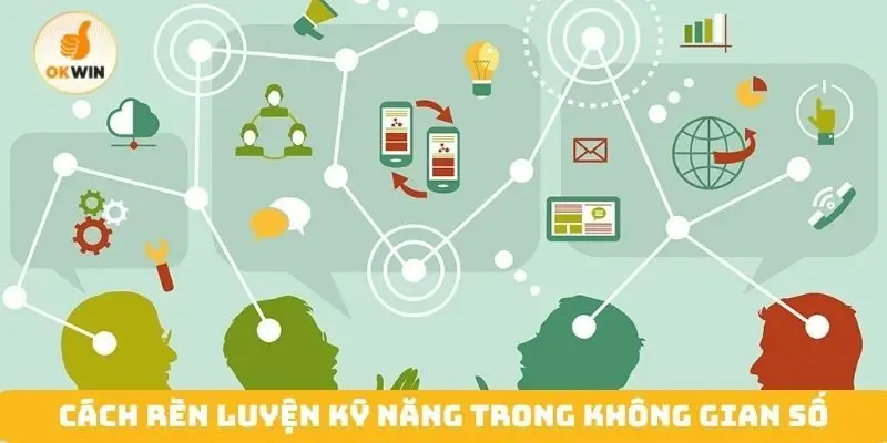 Cách rèn luyện kỹ năng trong không gian số