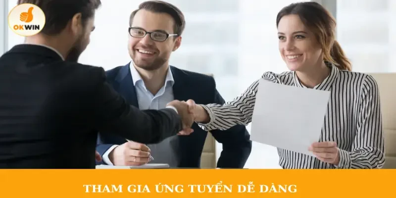 Tham gia ứng tuyển dễ dàng