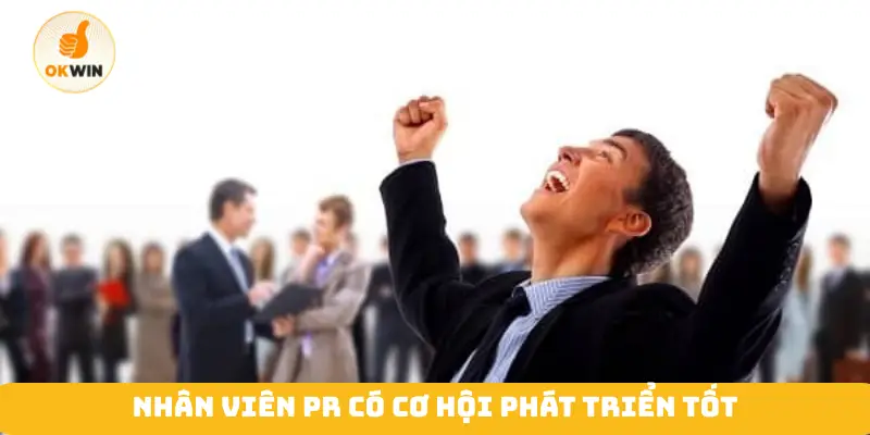 Nhân viên PR có cơ hội phát triển tốt